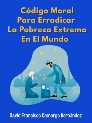 cover image of Código moral para erradicar la pobreza extrema en el mundo